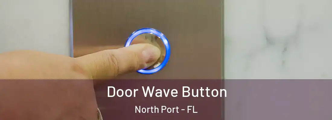 Door Wave Button North Port - FL
