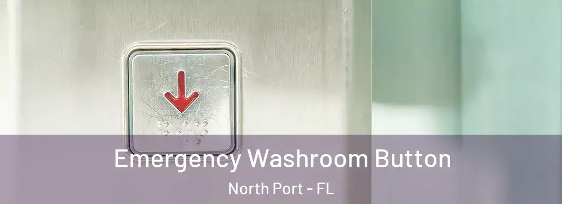 Emergency Washroom Button North Port - FL